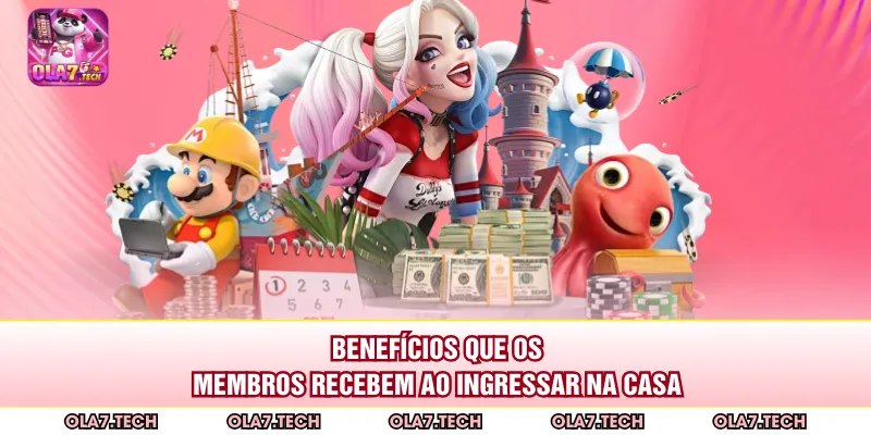 Benefícios que os membros recebem ao ingressar na casa
