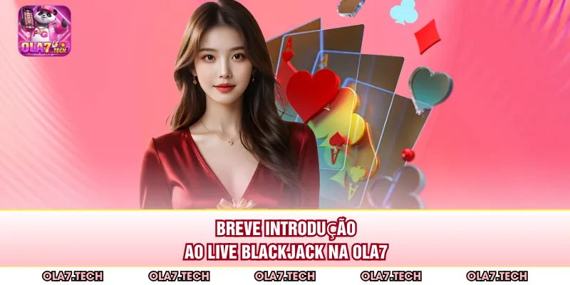 Breve introdução ao Live Blackjack na ola7