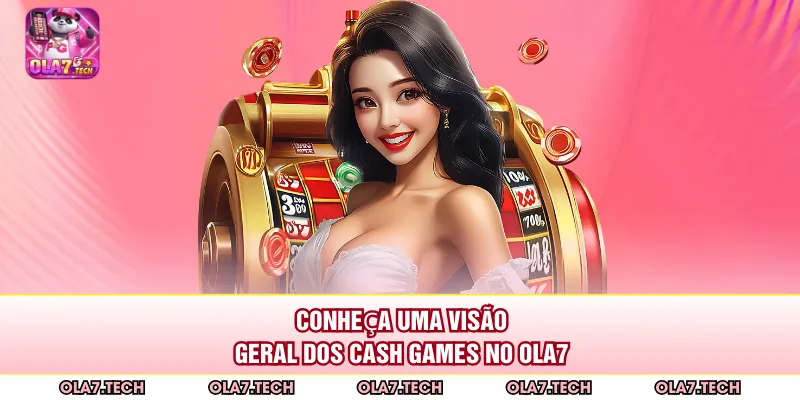 Conheça uma visão geral dos Cash Games no ola7