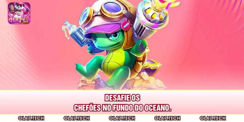 Desafie os chefões no fundo do oceano