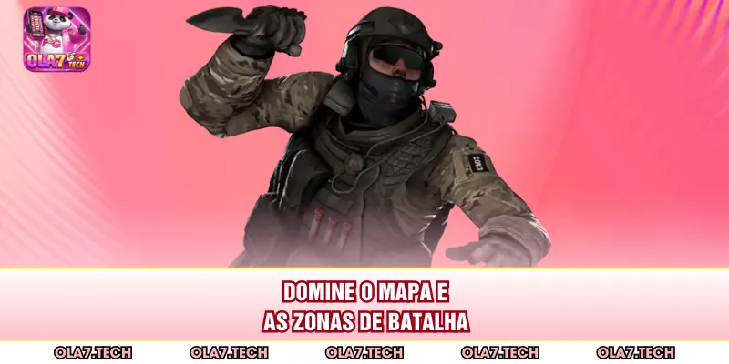 Domine o mapa e as zonas de batalha