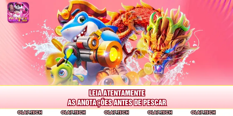 Leia atentamente as anotações antes de pescar