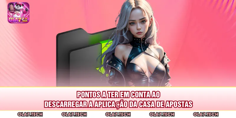 Pontos a ter em conta ao descarregar a aplicação da casa de apostas