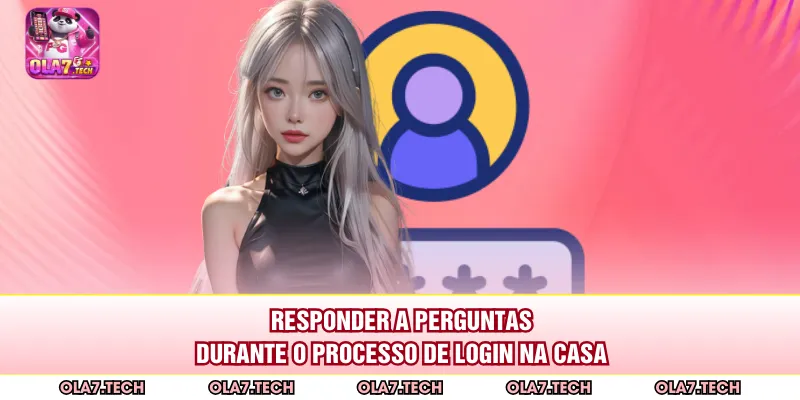 Responder a perguntas durante o processo de login na casa