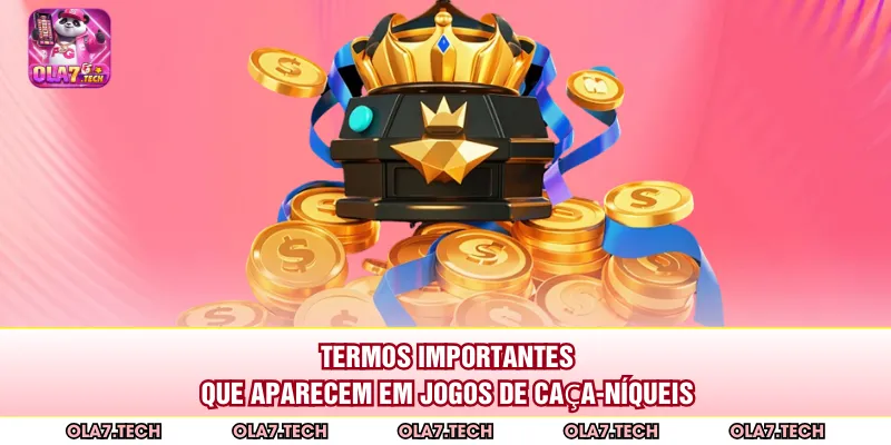 Termos importantes que aparecem em jogos de caça-níqueis