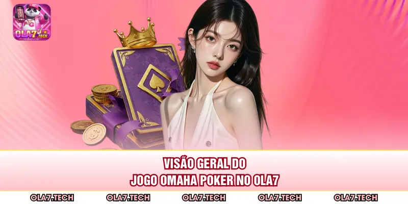 Visão geral do jogo Omaha Poker no ola7