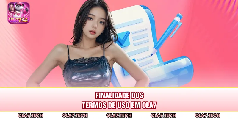 Finalidade dos termos de uso em ola7